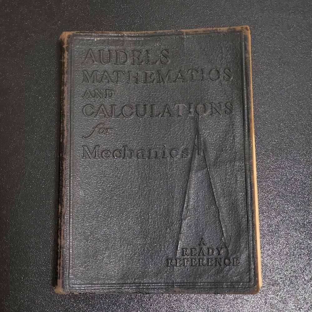 Audels Mathematics and Calculations for Mechanics Book Frank‎ Graham 1935